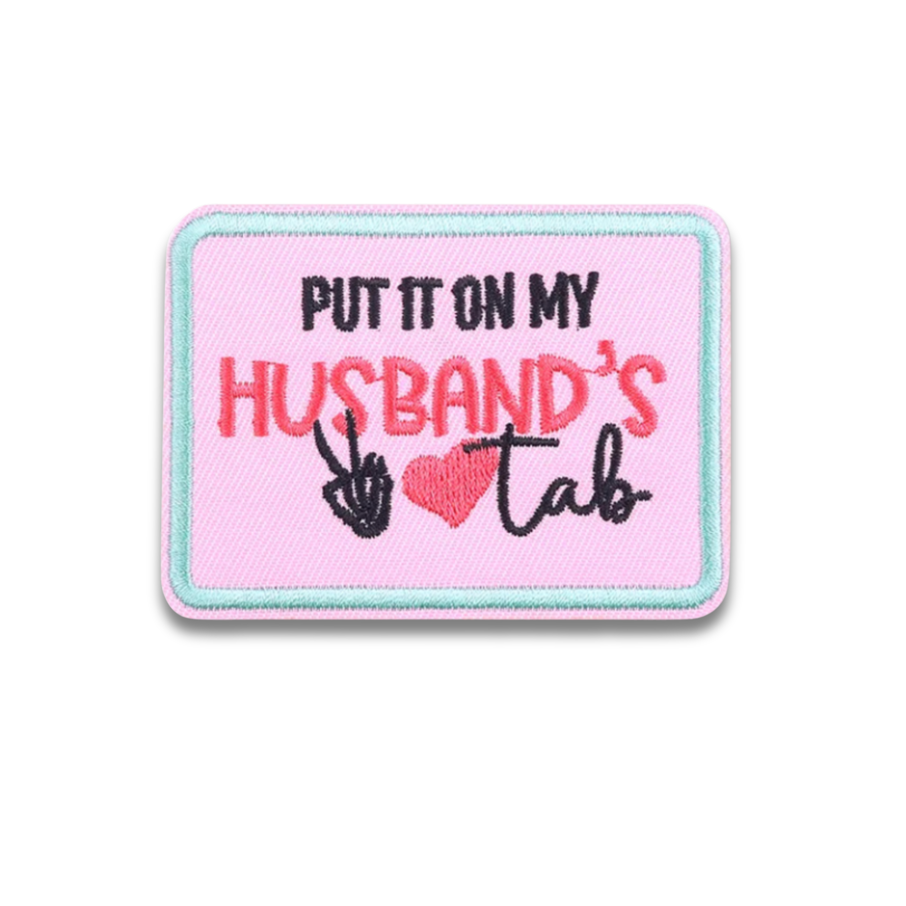 Put It On My Husband's Tab Embroidered Patch – Iron-On Applique